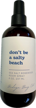 Load image into Gallery viewer, Don't Be a Salty Beach Room Spray Sea Salt
